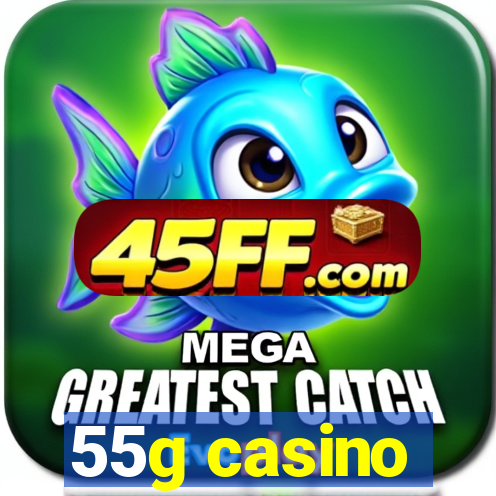 55g casino